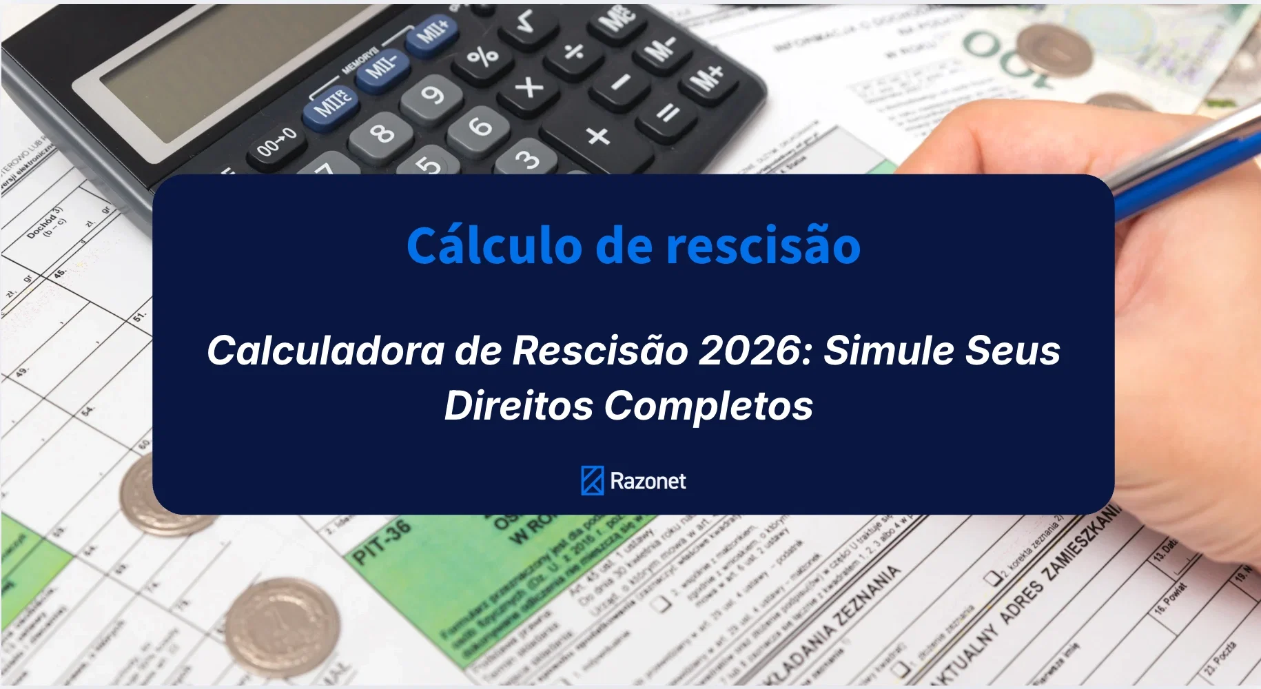 Calculadora de Rescisão 2026: Simule Seus Direitos Completos 