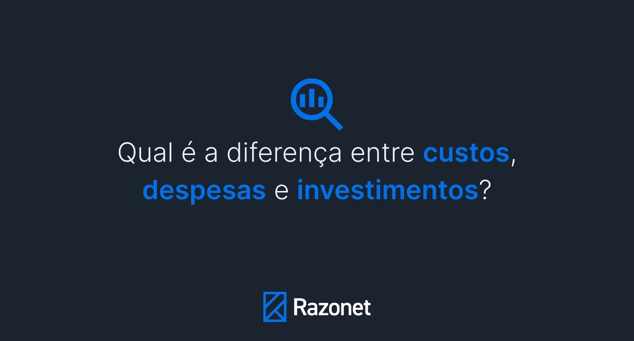 Qual a Diferença entre Custos, Despesas e Investimentos? - Capa